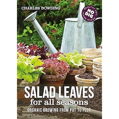 Salad Leaves for All Seasons: Organic Growing from Pot to Plot