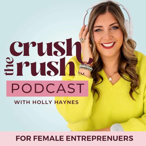 Crush the Rush&trade;: The Female Entrepreneur Podcast for Sustainable Business Growth cover art