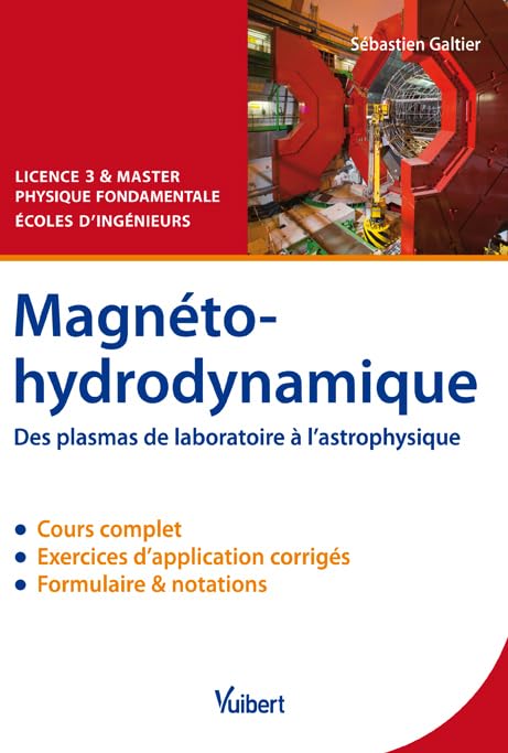Magnétohydrodynamique: Des plasmas de laboratoire à l'astrophysique - Cours et exercices corrigés