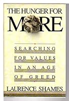 The Hunger for More: Searching for Values in an Age of Greed 0812916565 Book Cover