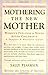 By Sally Placksin - Mothering the New Mother: Women's Feelings and Needs After Childbirth - A Support and Resource Guide (Revised edition)