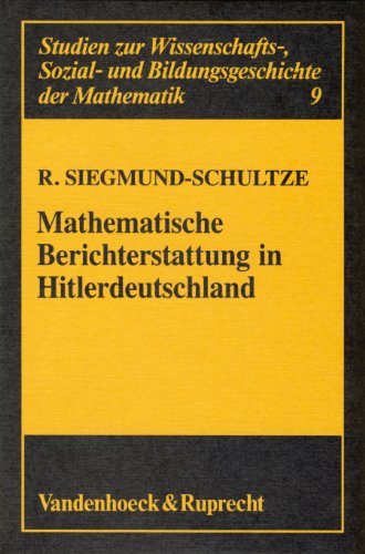 MATHEMATISCHE BERICHTERSTATTUNG IN HITLER DEUTSCHLAND. DER NIEDERGANG DES "JAHRBUCH UEBER DIE FORTSCHRITTE DER MATHEMATIK" [Perfect Paperback] SIEGMUND-SCHULTZE, R.