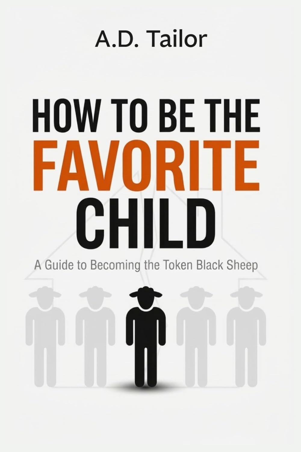 How To Be The Favorite Child: A Guide To Becoming the Token Black Sheep