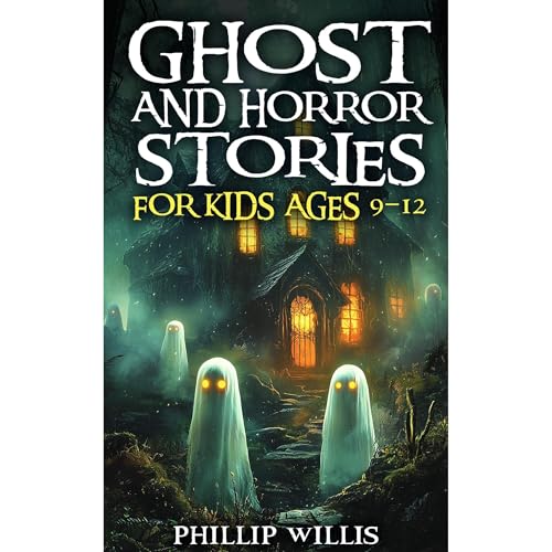 Ghost and Horror Stories for Kids Ages 9&ndash;12: Creepy Short Tales, Haunted Adventures, and Scary Fun for Sleepovers, Campfires, and Halloween Nights Audiolibro Por Phillip Willis arte de portada