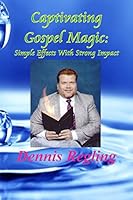 Captivating Gospel Magic: : Simple Effects With Strong Impact 1517563011 Book Cover