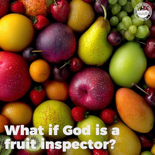 Talk: What if God is a fruit inspector? - Phil Joiner