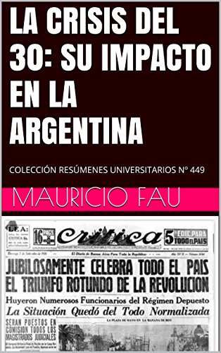 LA CRISIS DEL 30: SU IMPACTO EN LA ARGENTINA: COLECCIÓN RESÚMENES