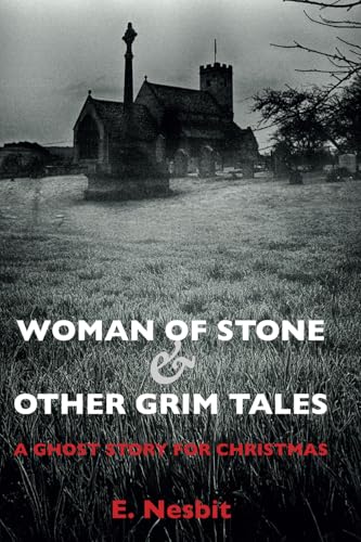 Woman of Stone and Other Grim Tales: A Ghost Story for Christmas