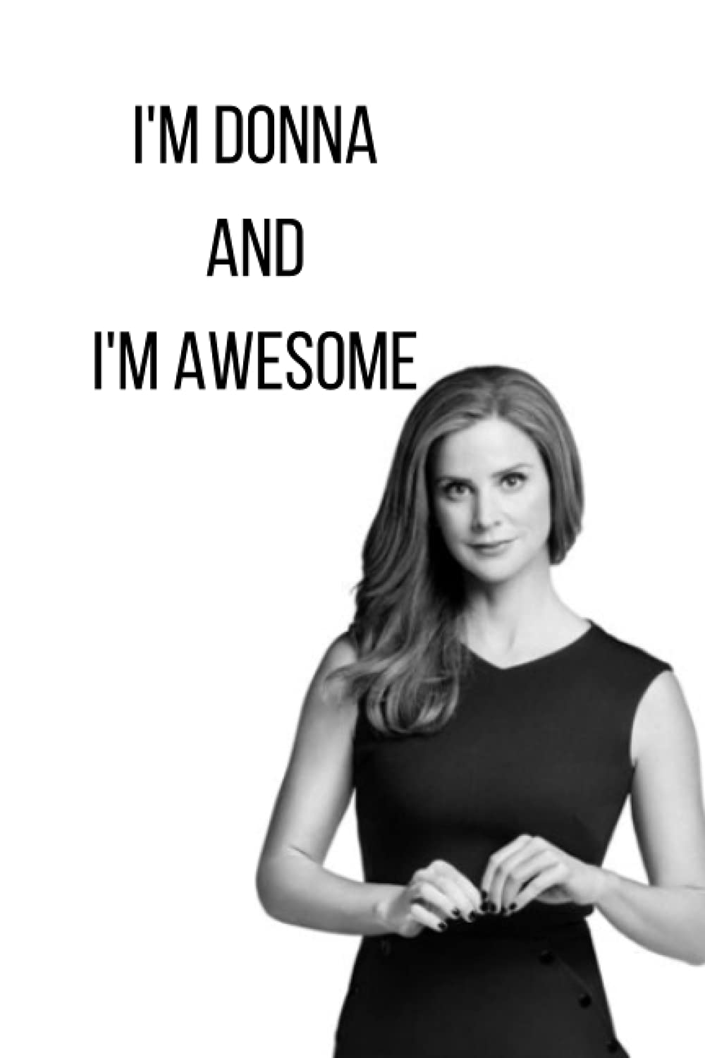 i'm donna and i'm awesome Notebook (200 Pages, Lined, 6 x 9): suits tv show/ Donna Paulsen/ harvey specter