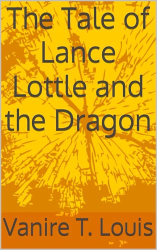 The Tale of Lance Lottle and the Dragon (English Edition)