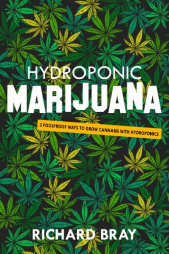 Hydroponic Marijuana: 3 Foolproof Ways to Grow Cannabis with Hydroponics (Urban Homesteading) image 2