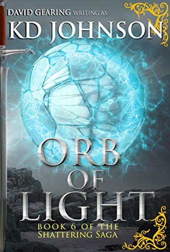 Orb Of Light The Shattering Series Book 6 English Edition Ebook Johnson Kd Gearing David Amazon It Kindle Store