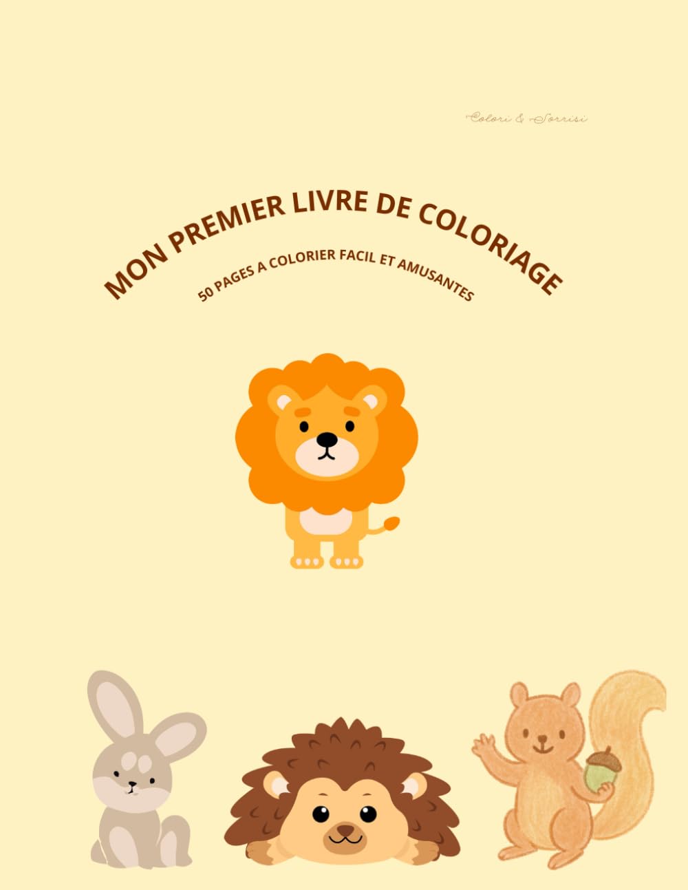 MON PREMIER LIVRE DE COLORIAGE: 50 PAGES A COLORIER FACIL ET AMUSANTES