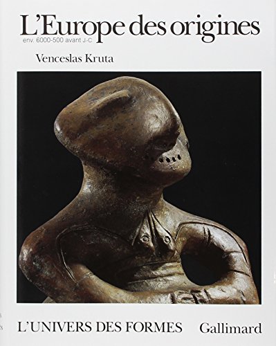 L'Europe des origines: La Protohistoire (6000-500 avant J.-C.)