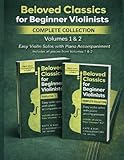 Beloved Classics for Beginner Violinists: Complete Set Volumes 1 & 2: Easy violin solos with piano accompaniment
