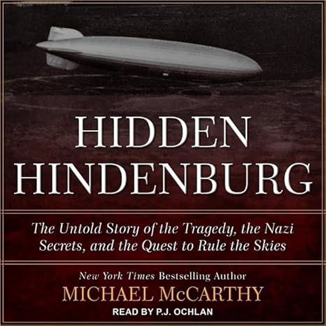 The Hidden Hindenburg Lib/E: The Untold Story of the Tragedy, the Nazi