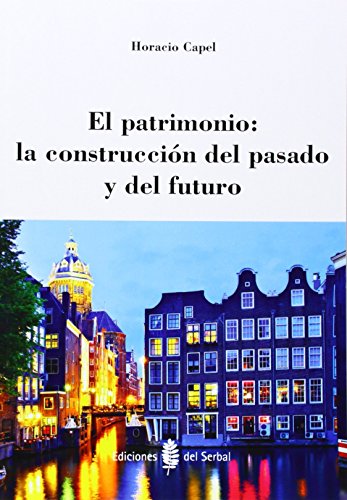 El patrimonio : la construcción del pasado y del futuro (Arquitectura)