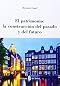 El patrimonio: la construcción del pasado y del futuro (Arquitectura) El patrimonio: la construcción del pasado y del futuro (Arquitectura)