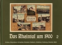 DAS RHEINTAL UM 1900. BAND 2: 180 alte Ansichtskarten von Widnau, Diepoldsau-Schmitter, Rebstein, Marbach, Altstatten, Eichberg, Oberriet and Ruthi. B004XIAIUM Book Cover