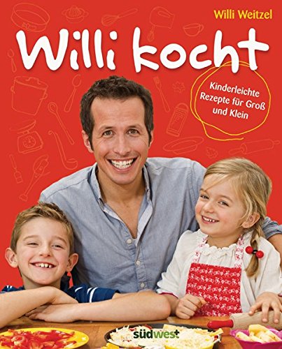 Willi kocht: Kinderleichte Rezepte für Groß und Klein - Ausgezeichnet...