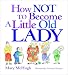 How Not to Become a Little Old Lady