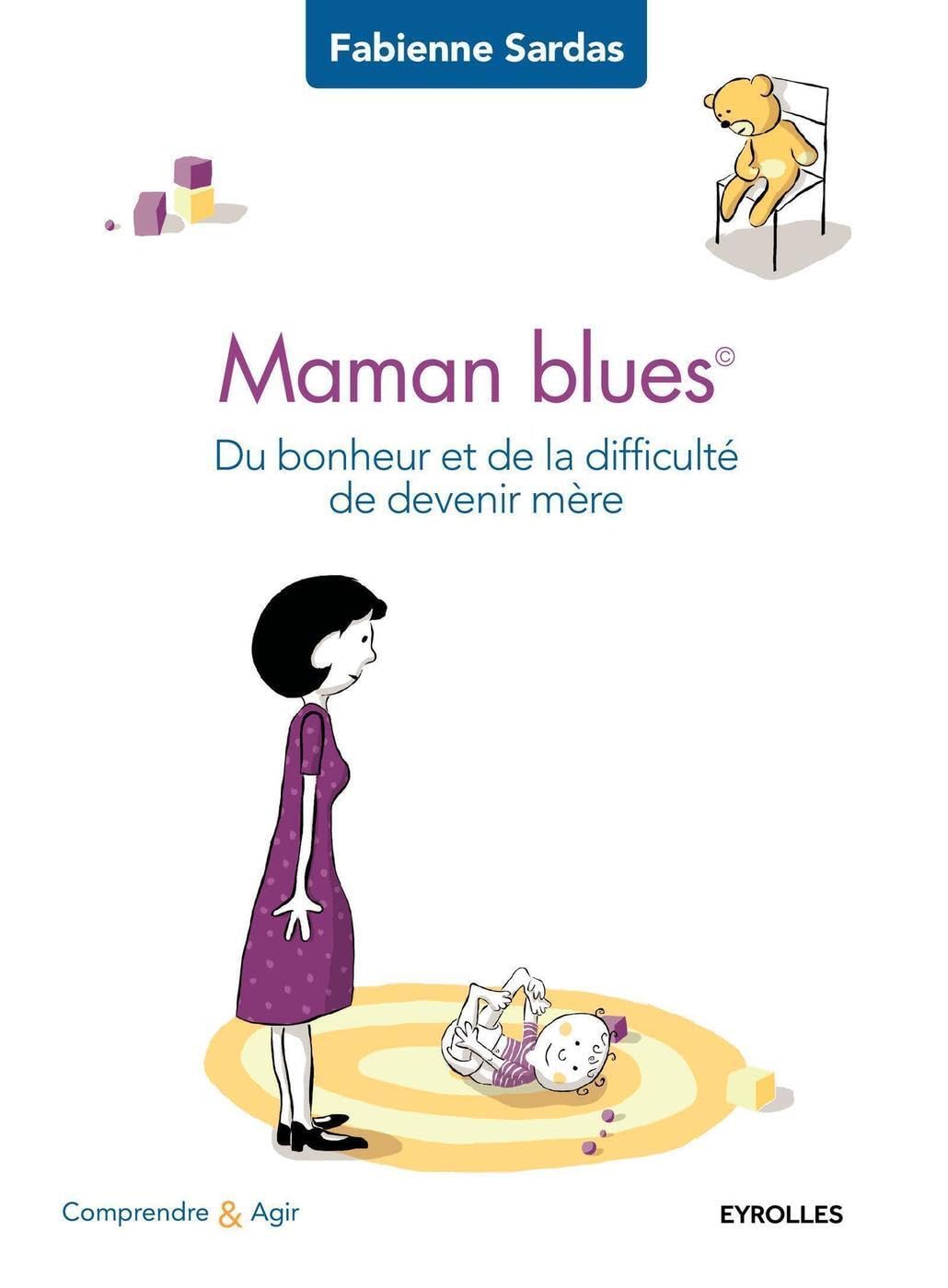 Maman blues: Du bonheur et de la difficulté de devenir mère.