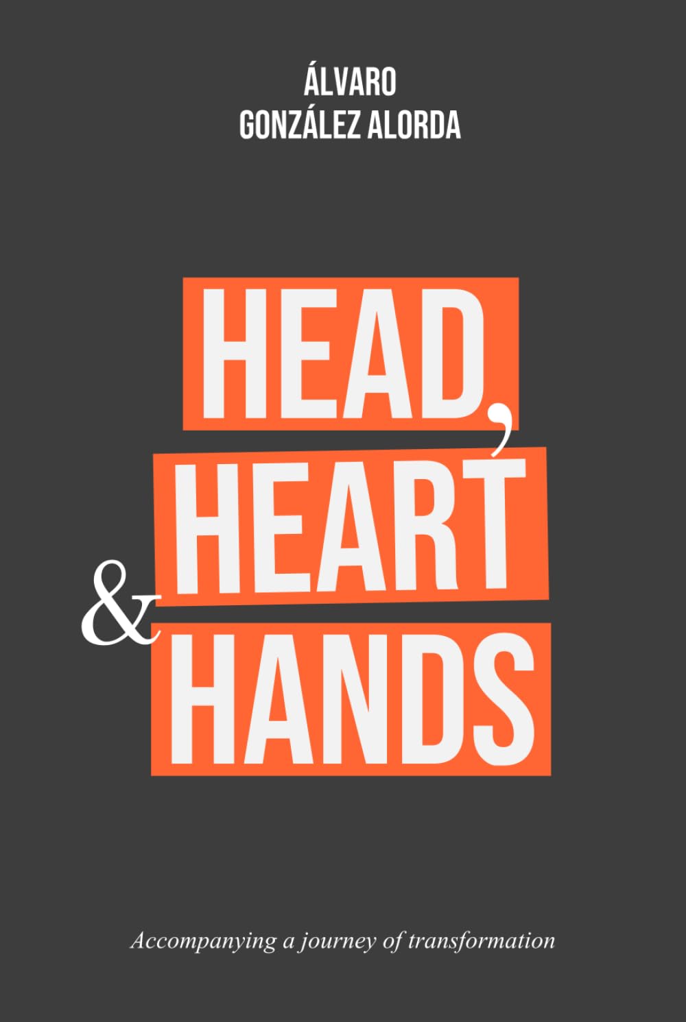 Head, Heart and Hands: A journey of personal transformation