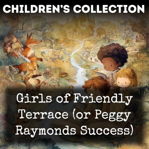 Girls of Friendly Terrace (or Peggy Raymonds Success) Podcast Por Harriet Lummis Smith arte de portada