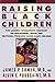 Raising Black Children: Two Leading Psychiatrists Confront the Educational, Social and Emotional Problems Facing Black Children (Plume)