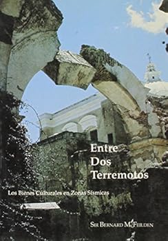 Paperback Entre Dos Terremotos: Los Bienes Culturales en Zonas Sísmicas (Between 2 Earthquakes) [Spanish] Book