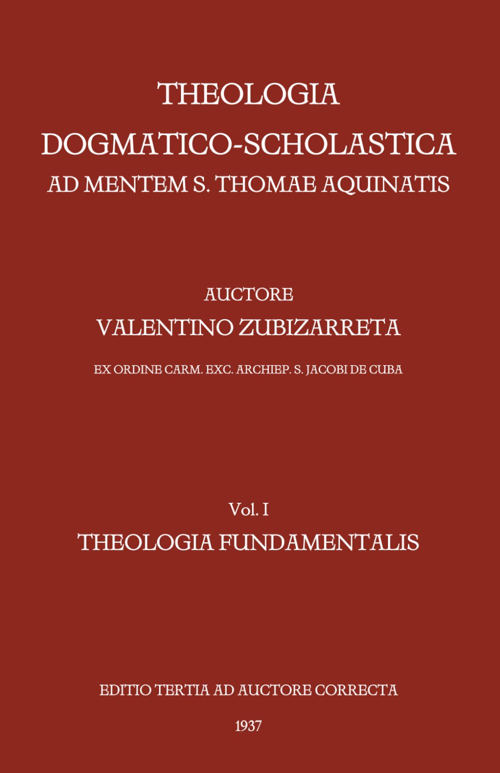 Theologia dogmatico-scholastica ad mentem S. Thomae Aquinatis, vol. 1: Theologia fundamentalis (1937)