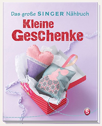 Preisvergleich Produktbild Das große SINGER Nähbuch Kleine Geschenke
