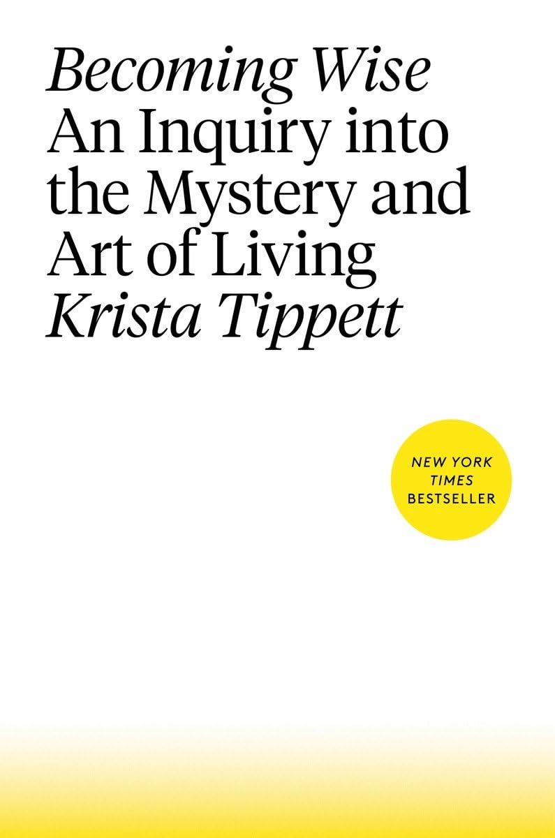 Buy Becoming Wise: An Inquiry into the Mystery and Art of Living — BookShops.in