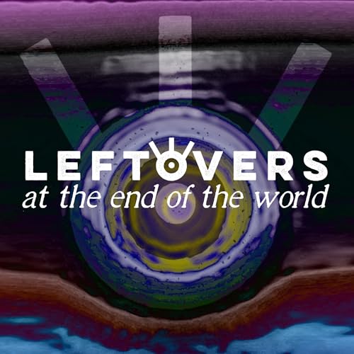 Page de couverture de Leftovers at the End of the World