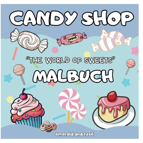 Malbuch „Candy Shop - World Of Sweets' - Pixies Palette Collection Nr. 303: Malbuch für Kinder, Jugendliche und Erwachsene, 40 Seiten Malvorlagen, ... Süssigkeiten, Candy, Eiscreme, Waffeln