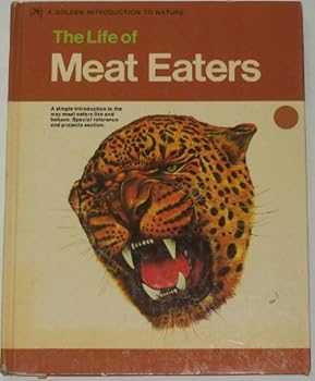 The life of meat eaters: A simple introduction to the way meat eaters live and behave