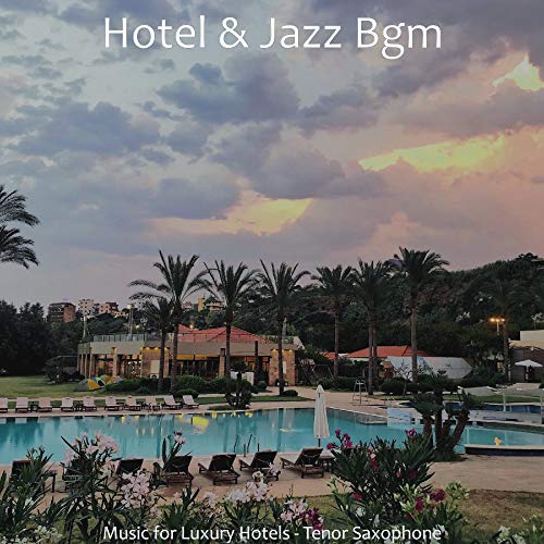 Play Music for Luxury Hotels Tenor Saxophone by Hotel & Jazz Bgm on Amazon Music