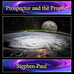 Prospector and the Prophet Audiobook By Stephen Paul cover art