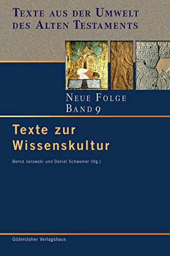 Texte zur Wissenskultur (Texte aus der Umwelt des Alten Testaments. Neue Folge. (TUAT.NF), Band 9)