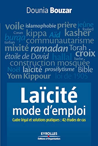 Télécharger Laïcité, mode d'emploi: Cadre légal et solutions pratiques : 42 études de cas (Efficacité du Ma Francais PDF