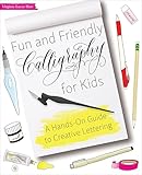 Fun and Friendly Calligraphy for Kids: A Hands-On Guide to Creative Lettering