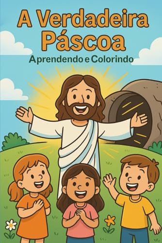 A verdadeira Páscoa: Aprendendo e colorindo (Portuguese Edition)