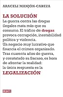 La Soluciaon: La Legalizaciaon de Las Drogas 8499921531 Book Cover