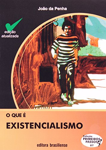 O Que É Existencialismo - Volume 61. Coleção Primeiros Passos