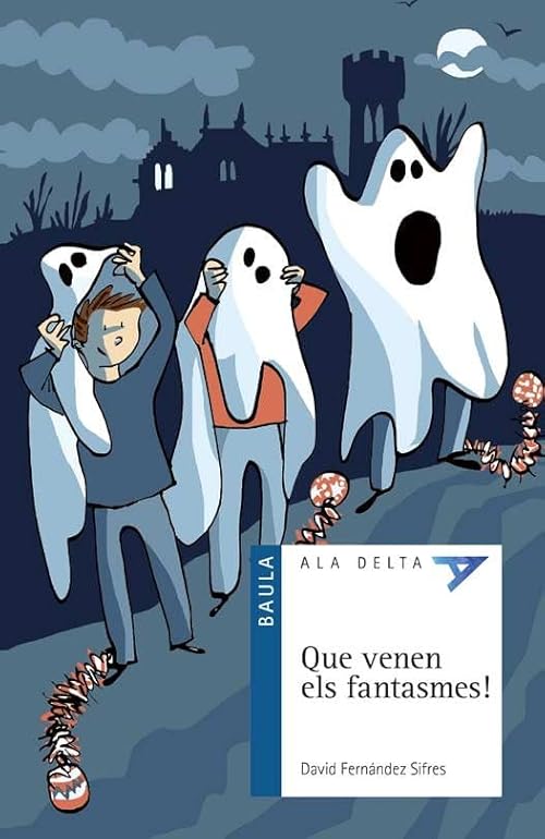 Que venen els fantasmes!: 47 (Ala Delta Serie Blava)