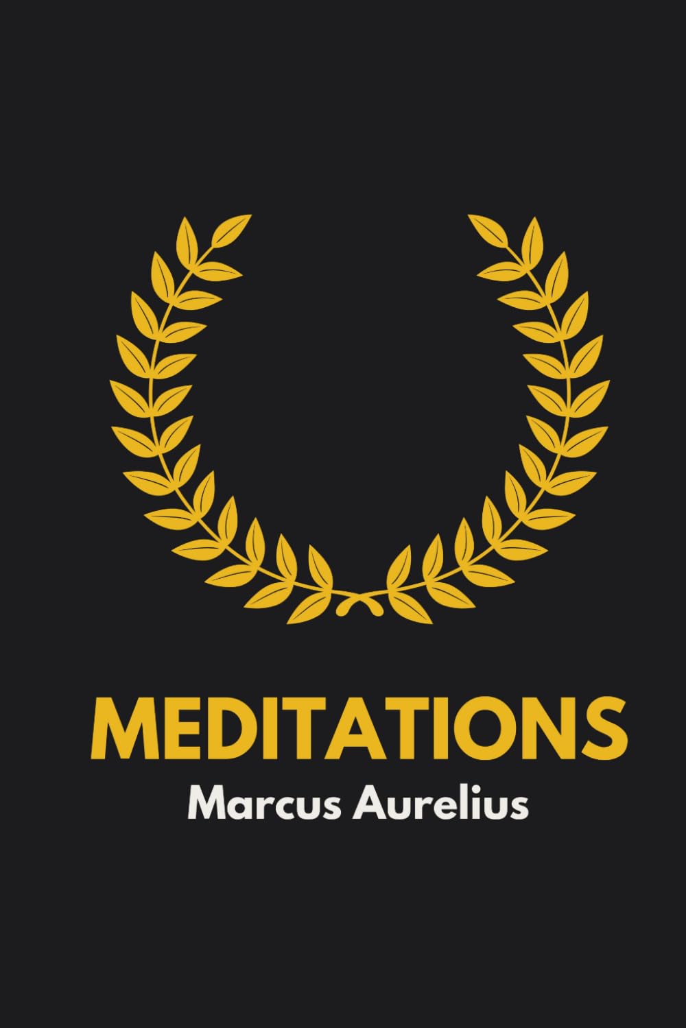 Meditations: An Annotated Edition with Chapter Summaries and Reflection Questions