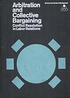 Arbitration And Collective Bargaining: Conflict Resolution In Labor Relations 0070506736 Book Cover