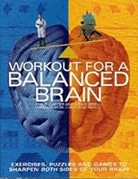 Workout for a Balanced Brain. Exercises puzzles and games to sharpen both sides of your brain 1861555946 Book Cover