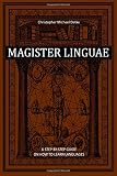Magister Linguae: A Step-By-Step Guide on How to Learn Languages