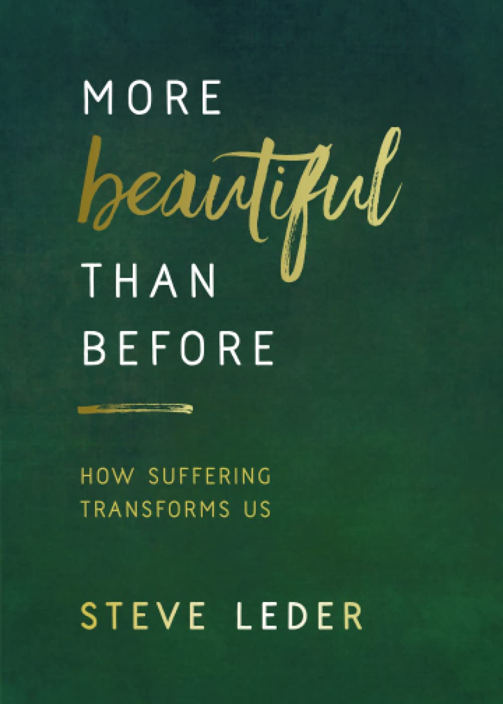 More Beautiful Than Before: How Suffering Transforms Us